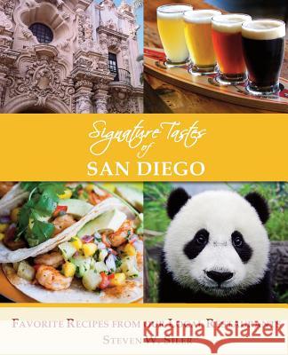 Signature Tastes of San Diego: Favorite Recipes of our Local Restaurants Siler, Steven W. 9781539176831 Createspace Independent Publishing Platform - książka