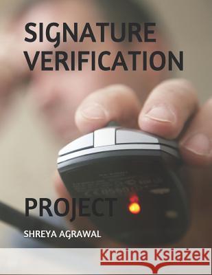 Signature Verification: Project Shreya Agrawal 9781797817712 Independently Published - książka