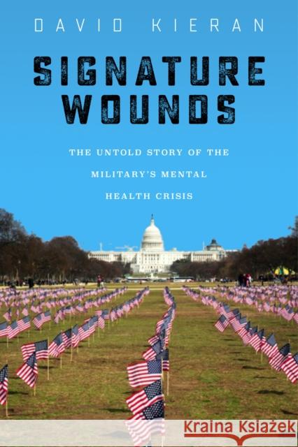 Signature Wounds: The Untold Story of the Military's Mental Health Crisis David Kieran 9781479892365 New York University Press - książka