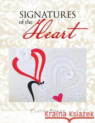 'Signatures of the Heart' Short, Carley 9781493192793 Xlibris Corporation - książka