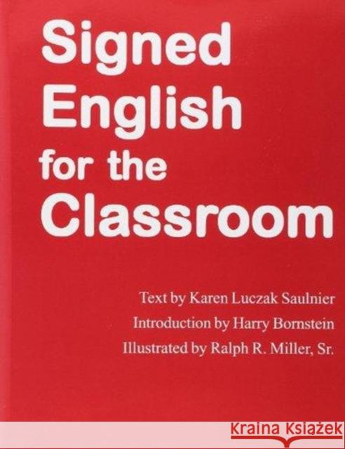 Signed English for the Classroom Harry Bornstein Ralph R. Miller Karen L. Saulnier 9780913580370 Gallaudet University Press - książka
