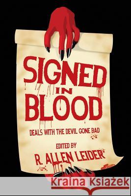 Signed in Blood: Deals with the Devil Gone Bad R. Allen Leider 9781718726093 Createspace Independent Publishing Platform - książka