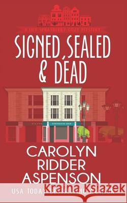 Signed, Sealed and Dead: A Lily Sprayberry Realtor Cozy Mystery Carolyn Ridde 9781794316133 Independently Published - książka