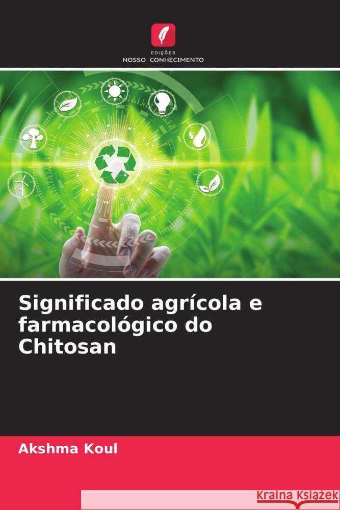 Significado agrícola e farmacológico do Chitosan Koul, Akshma 9786204540498 Edições Nosso Conhecimento - książka