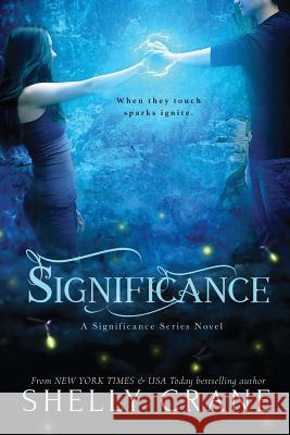 Significance: A Significance Series Novel Shelly Crane 9781463695408 Createspace - książka