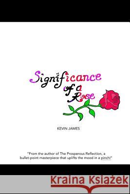 Significance of a Rose Kevin James 9781544686202 Createspace Independent Publishing Platform - książka