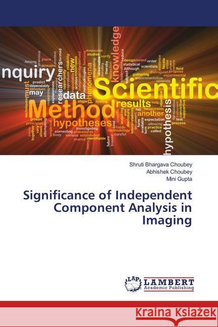 Significance of Independent Component Analysis in Imaging Choubey, Shruti Bhargava; Choubey, Abhishek; Gupta, Mini 9786138324461 LAP Lambert Academic Publishing - książka