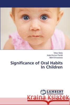 Significance of Oral Habits In Children Setia, Vikas 9783659414442 LAP Lambert Academic Publishing - książka