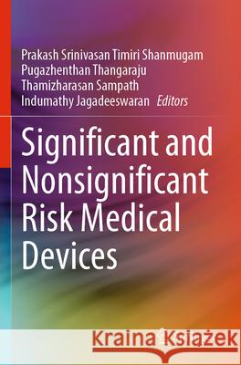 Significant and Nonsignificant Risk Medical Devices Prakash Srinivasan Timir Pugazhenthan Thangaraju Thamizharasan Sampath 9783031528408 Springer - książka