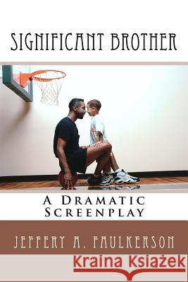 Significant Brother: A Dramatic Screenplay Jeffery A. Faulkerson 9781478112051 Createspace - książka