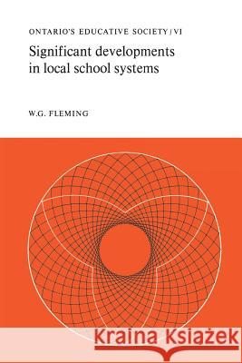 Significant Developments in Local School Systems: Ontario's Educative Society, Volume VI W. G. Fleming 9781487598655 University of Toronto Press, Scholarly Publis - książka