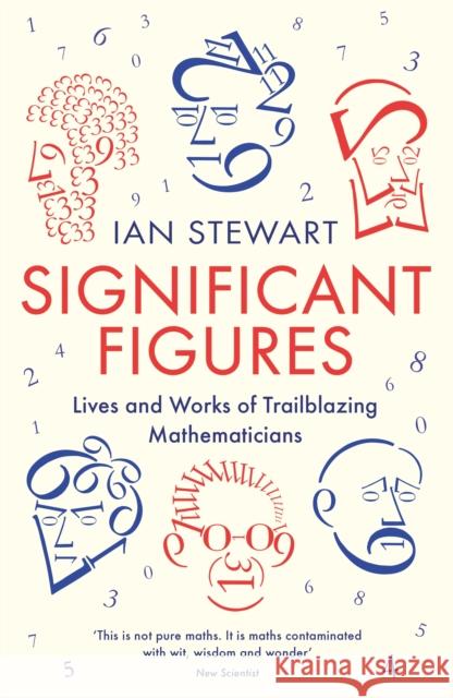 Significant Figures: Lives and Works of Trailblazing Mathematicians Stewart, Ian 9781781254301 Profile Books Ltd - książka