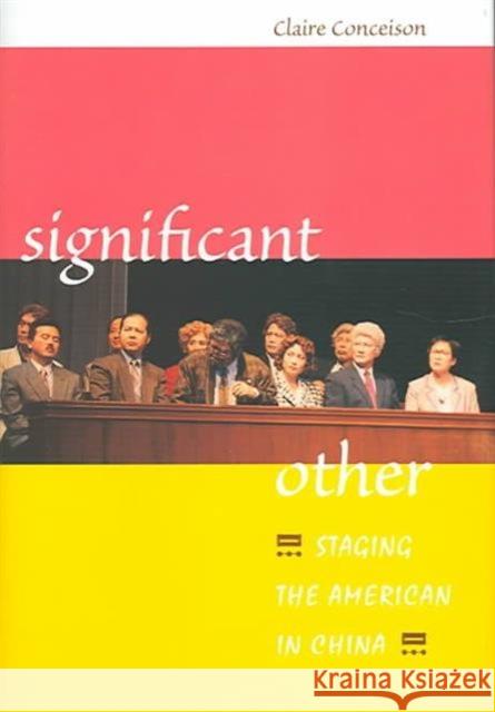 Significant Other: Staging the American in China Conceison, Claire 9780824826536 University of Hawaii Press - książka