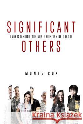 Significant Others: Understanding Our Non-Christian Neighbors Monte Cox 9780891124641 ACU Press/Leafwood Publishers - książka