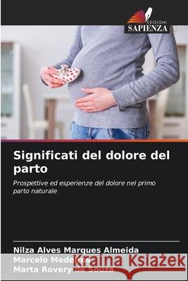 Significati del dolore del parto Almeida, Nilza Alves Marques, Medeiros, Marcelo, de Souza, Marta Rovery 9786209135262 Edizioni Sapienza - książka