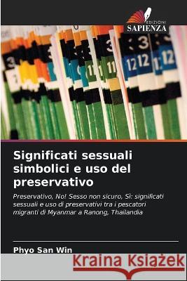 Significati sessuali simbolici e uso del preservativo Phyo San Win   9786203153491 International Book Market Service Ltd - książka