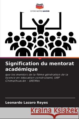 Signification du mentorat académique Lazaro Reyes, Leonardo 9786208934248 Editions Notre Savoir - książka