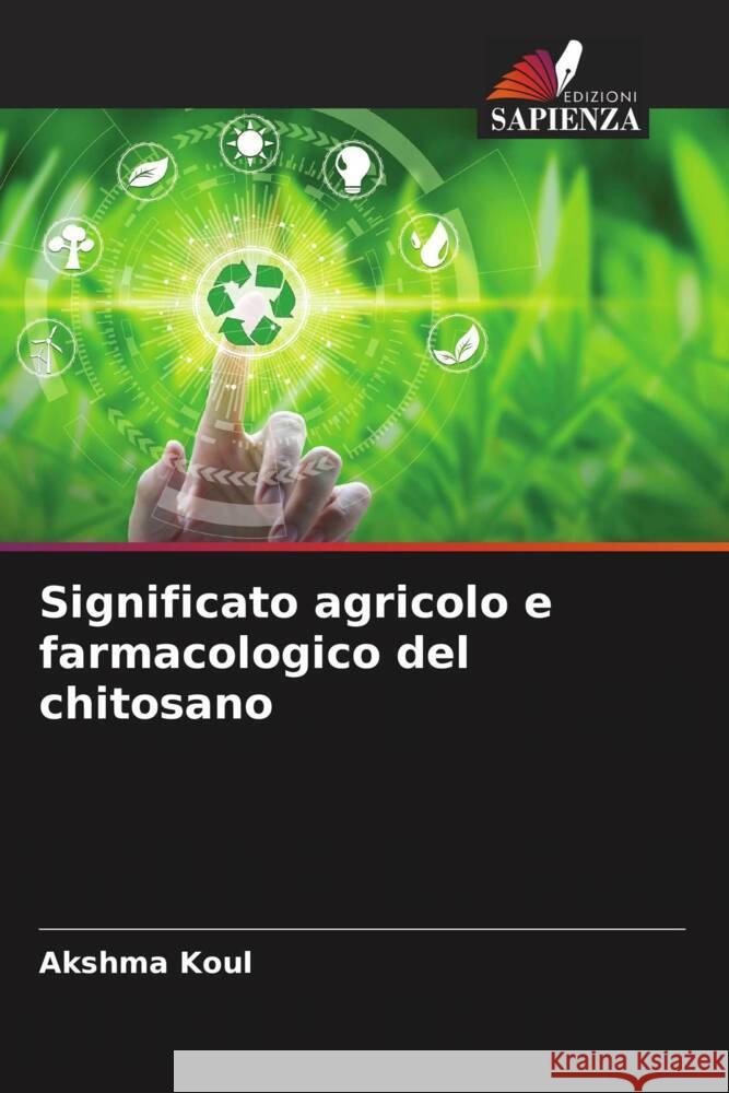 Significato agricolo e farmacologico del chitosano Koul, Akshma 9786204540474 Edizioni Sapienza - książka