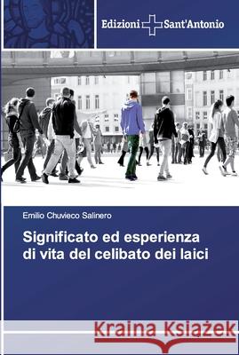 Significato ed esperienza di vita del celibato dei laici Chuvieco Salinero, Emilio 9786138392071 Edizioni Sant' Antonio - książka