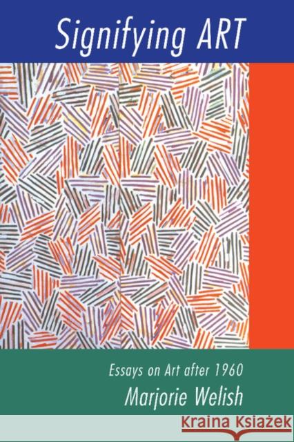 Signifying Art: Essays on Art After 1960 Welish, Marjorie 9780521633932 Cambridge University Press - książka