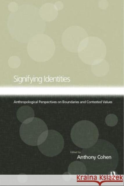 Signifying Identities: Anthropological Perspectives on Boundaries and Contested Identities Cohen, Anthony 9780415192385 Routledge - książka