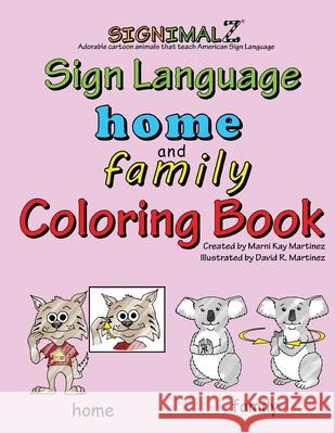 Signimalz: Home and Family Words Coloring Book David Richard Martinez Marni Kay Martinez 9781981483167 Createspace Independent Publishing Platform - książka