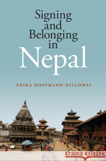 Signing and Belonging in Nepal Erika       Hoffmann-Dilloway 9781563686641 Gallaudet University Press,U.S. - książka