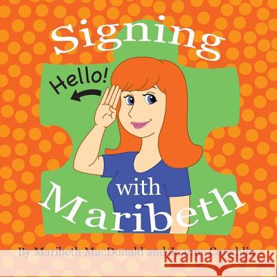 Signing with Maribeth: Baby Sign Language Maribeth MacDonald Joanne Coughlin 9780578153742 Sparhawk Printing - książka