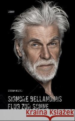 Signore Bellandinis Flug zur Sonne Stefan Wolter 9783752824537 Books on Demand - książka