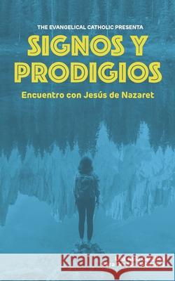 Signos y Prodigios: Encuentro con Jesús de Nazaret Catholic, Evangelical 9781688040533 Independently Published - książka