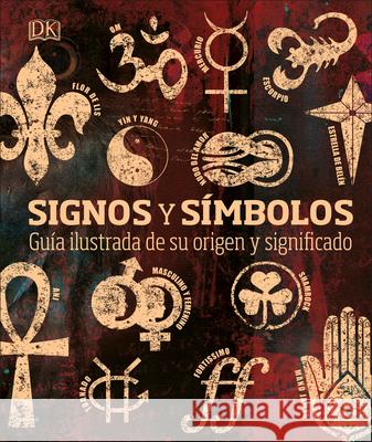 Signos Y Símbolos: Guía Ilustrada de Su Origen Y Significado DK 9781465497680 DK Publishing (Dorling Kindersley) - książka
