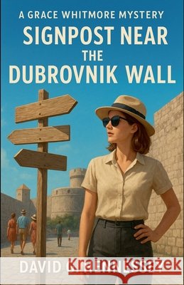 Signpost Near the Dubrovnik Wall Hennessey, David G. 9798232142797 David G. Hennessey - książka