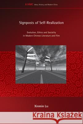 Signposts of Self-Realization: Evolution, Ethics and Sociality in Modern Chinese Literature and Film Xinmin Liu 9789004196094 Brill - książka