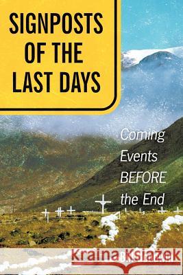 Signposts of the Last Days: Coming Events Before the End Goodwin, Bill 9781449750121 WestBow Press - książka