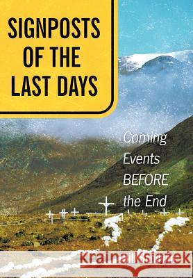 Signposts of the Last Days: Coming Events Before the End Goodwin, Bill 9781449750138 WestBow Press - książka