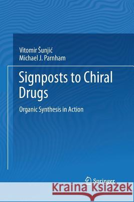 Signposts to Chiral Drugs: Organic Synthesis in Action Sunjic, Vitomir 9783034807708 Springer - książka