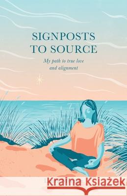 Signposts to Source: My Path to True Love and Alignment Laura Morrice Vesna Zuban Allison Colpoys 9781838141103 Laura Morrice - książka