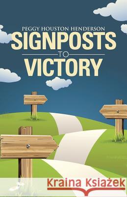 Signposts to Victory Peggy Houston Henderson 9781512707427 WestBow Press - książka