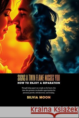 Signs A Twin Flame Misses You: How To Enjoy A Separation Silvia Moon 9798730572935 Independently Published - książka