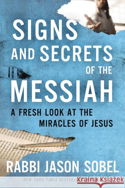 Signs and Secrets of the Messiah: A Fresh Look at the Miracles of Jesus Rabbi Jason Sobel 9780785240211 Thomas Nelson Publishers - książka