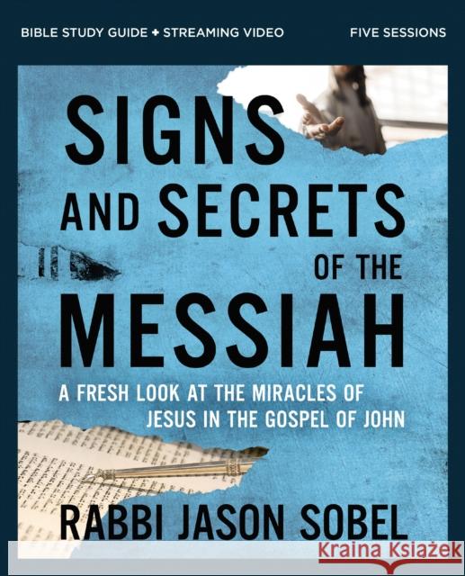 Signs and Secrets of the Messiah Bible Study Guide plus Streaming Video Rabbi Jason Sobel 9780310172154 HarperChristian Resources - książka