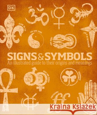 Signs and Symbols: An Illustrated Guide to Their Origins and Meanings DK Publishing 9780756633936 DK Publishing (Dorling Kindersley) - książka