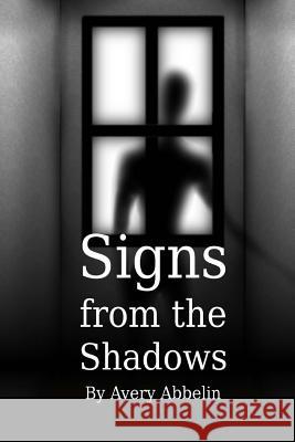 Signs from the Shadows Avery Abbelin 9781499354508 Createspace - książka