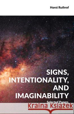 Signs, Intentionality, and Imaginability: Selected Papers Horst Ruthrof 9789004741256 Brill - książka