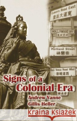 Signs of a Colonial Era Gillis Heller Andrew Yanne 9789622099449 Hong Kong University Press - książka