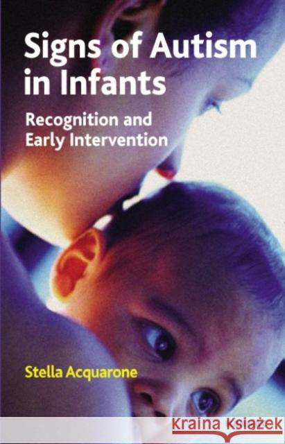 Signs of Autism in Infants : Recognition and Early Intervention Stella Acquarone Joan Raphael-Leff 9781855754867 Karnac Books - książka