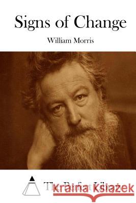 Signs of Change William Morris The Perfect Library 9781512233384 Createspace - książka