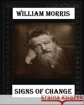 Signs of Change (1888), by William Morris William Morris 9781530691746 Createspace Independent Publishing Platform - książka