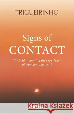 Signs of Contact: The Bold Account of the Experience of Transcending Death Jose Trigueirinho Netto 9781948430005 Shasti Association - książka
