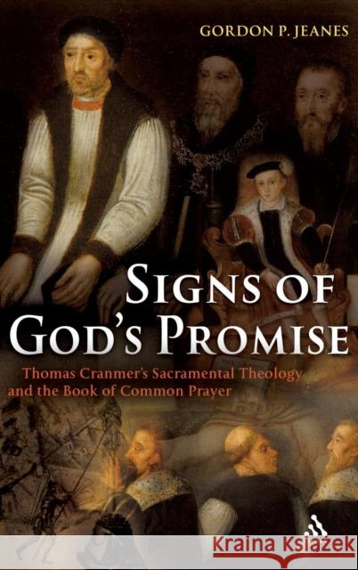 Signs of God's Promise: Thomas Cranmer's Sacramental Theology and the Book of Common Prayer Jeanes, Gordon P. 9780567031884 T & T Clark International - książka